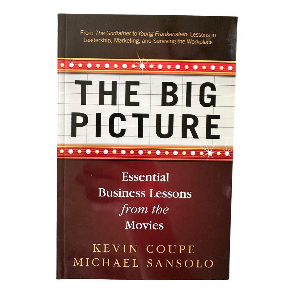 The Big Picture: Essential Business Lessons from the Movies - Coupe & Sansolo